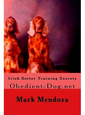 预订 Irish Setter Training Secrets: Obedient-Dog.net: 9781507660553
