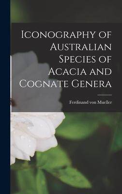 [预订]Iconography of Australian Species of Acacia and Cognate Genera 9781019213100