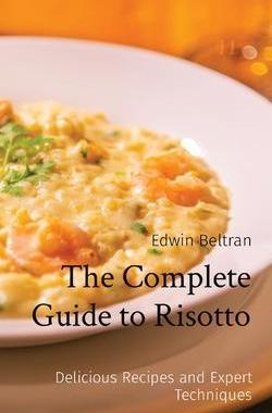 [预订]The Complete Guide to Risotto: Delicious Recipes and Expert Techniques 9789815164183