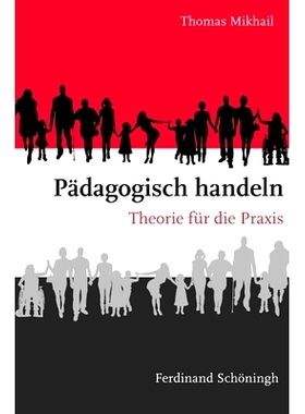 预订 Pädagogisch handeln: Theorie für die Praxis 教育贸易:实践理论: 9783506782960