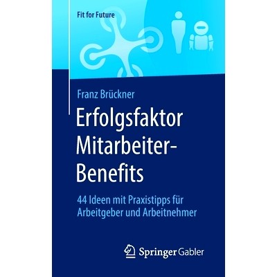 预订 Erfolgsfaktor Mitarbeiter-Benefits: 44 Ideen mit Praxistipps für Arbeitgeber und Arbeitnehmer: 9783658396305