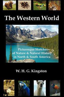 [预订]The Western World: Picturesque Sketches of Nature and Natural History in North and South America (Fu 9781781390450