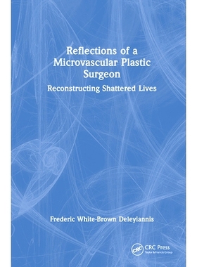 预订 Reflections of a Microvascular Plastic Surgeon: Reconstructing Shattered Lives 微血管整形外科医生反思：重建破碎的生