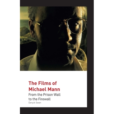 预订 The Films of Michael Mann: From the Prison Wall to the Firewall 迈克尔·曼的电影：从监狱围墙到防火墙: 9781911325178