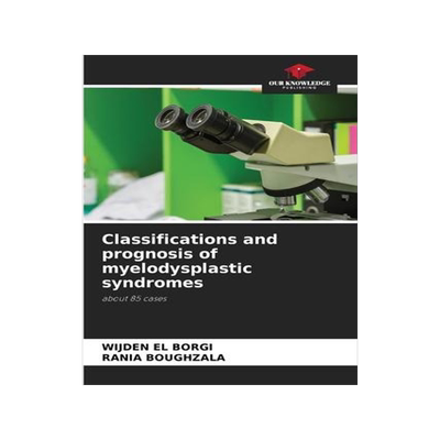 [预订]Classifications and prognosis of myelodysplastic syndromes 9786206194620