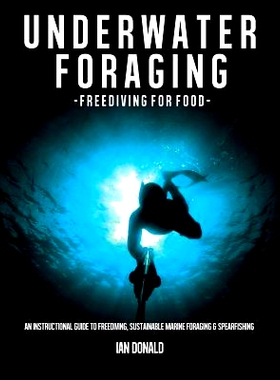预订 Underwater foraging - Freediving for food: An instructional guide to freediving, sustainable marine foraging and sp