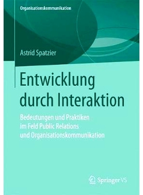预订 Entwicklung durch Interaktion: Bedeutungen und Praktiken im Feld Public Relations und Organisationskommunikation: 9