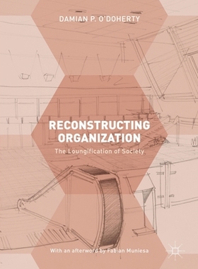 【预订】Reconstructing Organization: The Loungification of Society