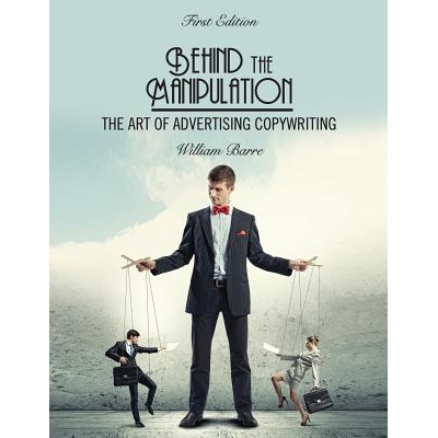 预订 Behind the Manipulation: The Art of Advertising Copywriting *纵背后：广告文案的艺术: 9781631893988