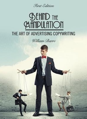 预订 Behind the Manipulation: The Art of Advertising Copywriting *纵背后：广告文案的艺术: 9781631893988