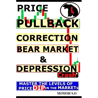 预订 Price Pullback, Correction, Bear Market, Crash & Depression: Master the Levels of Price Dip in the Markets: 9798321