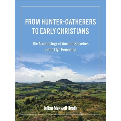 预订 From Hunter-Gatherers to Early Christians: The Archaeology of Ancient Societies in the Llŷn Peninsula 从狩猎采集者