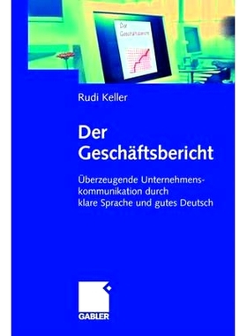 预订 Der Geschäftsbericht: Überzeugende Unternehmenskommunikation durch klare Sprache und gutes Deutsch: 9783834901637