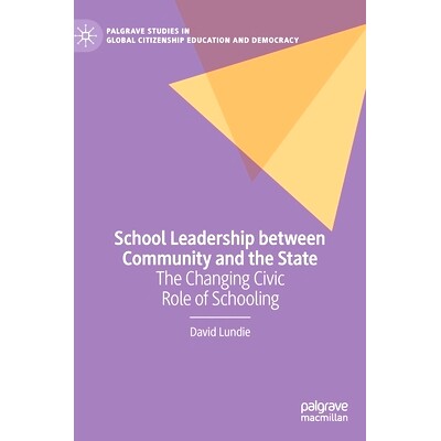 预订 School Leadership between Community and the State: The Changing Civic Role of Schooling 社区与国家之间的学校领导：