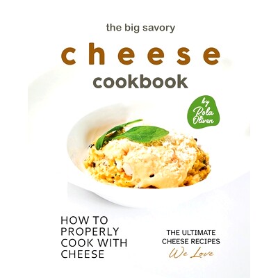 预订 The Big Savory Cheese Cookbook: How to Properly Cook with Cheese: 9798375433981