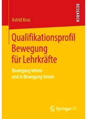 预订 Qualifikationsprofil Bewegung für Lehrkräfte: Bewegung lehren und in Bewegung lernen: 9783658213527