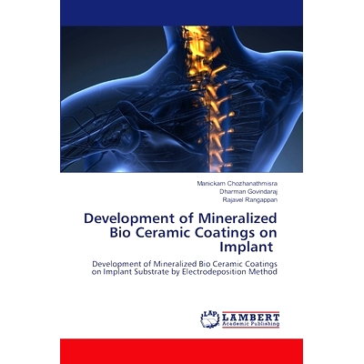 预订 Development of Mineralized Bio Ceramic Coatings on Implant 种植体表面矿化生物陶瓷涂层的研究进展: 9786203194463