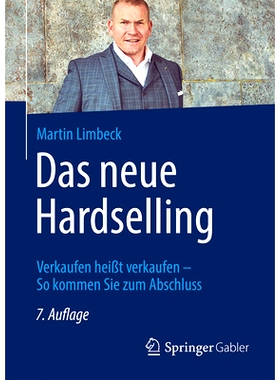 预订 Das Neue Hardselling: Verkaufen Heißt Verkaufen - So Kommen Sie Zum Abschluss: 9783658418434
