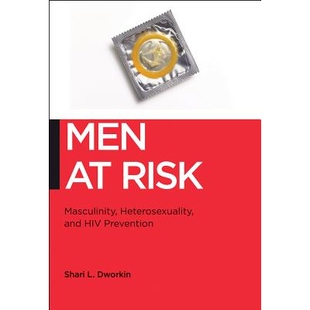 预订 Men at Risk: Masculinity, Heterosexuality and HIV Prevention 处于风险中的男子:阳刚之气、异性恋与艾滋病预防(精装)