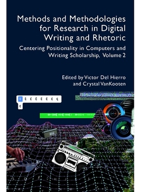 预订 Methods and Methodologies for Research in Digital Writing and Rhetoric, Volume 2: Centering Positionality in Comput