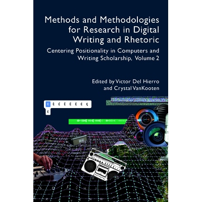 预订 Methods and Methodologies for Research in Digital Writing and Rhetoric, Volume 2: Centering Positionality in Comput