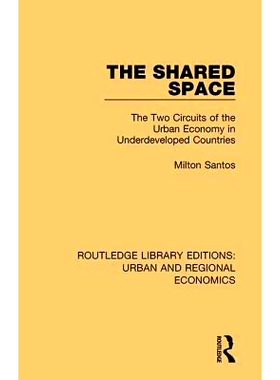 预订 The Shared Space: The Two Circuits of the Urban Economy in Underdeveloped Countries: 9781138102583