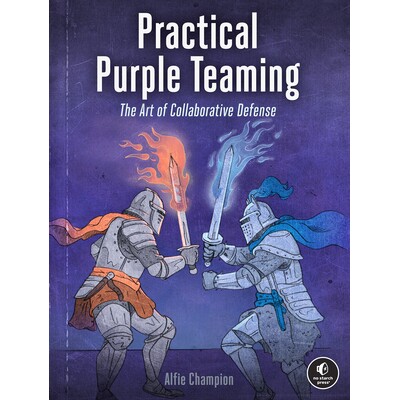 预订 实用的紫色团队:协同防御的艺术 计算机 安全 网络安全 英文 Practical Purple Teaming: The Art of Collaborative Defense