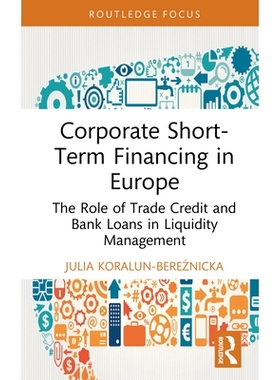 预订 Corporate Short-Term Financing in Europe: The Role of Trade Credit and Bank Loans in Liquidity Management 欧洲企业