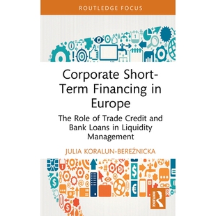 预订 Corporate Short-Term Financing in Europe: The Role of Trade Credit and Bank Loans in Liquidity Management 欧洲企业