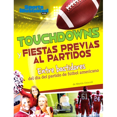 预订 Touchdowns Y Fiestas Previas Al Partido: Entre Bastidores del Día del Partido de Fútbol Americano: 9781669089926