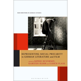 Film German Representing 预订 9781501391477 Precarity Literature 社会不稳定现象 德国文学和电影中 and Social
