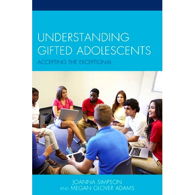 预订 Understanding Gifted Adolescents: Accepting the Exceptional 理解资优青少年：接受例外: 9780739195581