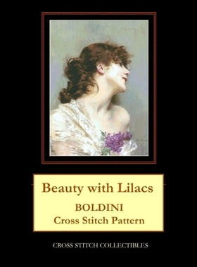 预订 Beauty with Lilacs: Boldini Cross Stitch Pattern 丁香之美：波尔蒂尼十字绣图案: 9798864228340