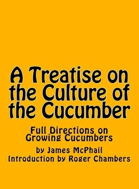 预订 A Treatise on the Culture of the Cucumber: Full Directions on Growing Cucumbers: 9781541240827
