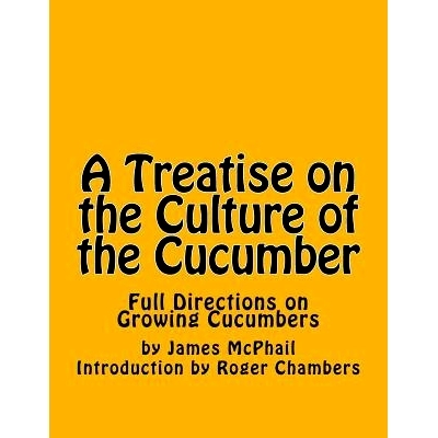 预订 A Treatise on the Culture of the Cucumber: Full Directions on Growing Cucumbers: 9781541240827