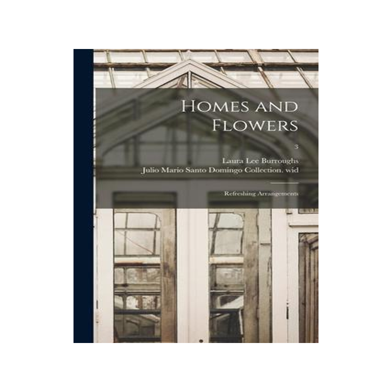 [预订]Homes and Flowers; Refreshing Arrangements; 3 9781013652752