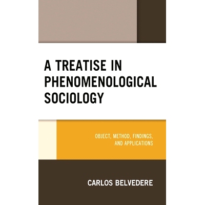 预订 A Treatise in Phenomenological Sociology: Object, Method, Findings, and Applications 现象学社会学论文：对象、方法、
