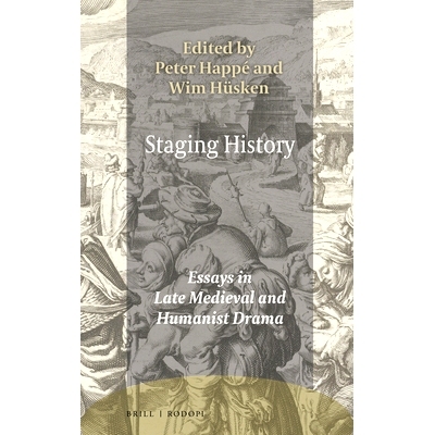 预订 Staging History: Essays in Late Medieval and Humanist Drama 分期史：中世纪晚期散文与人文主义戏剧: 9789004449497