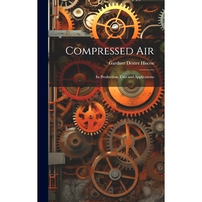预订 Compressed Air: Its Production, Uses and Applications: 9781020100239