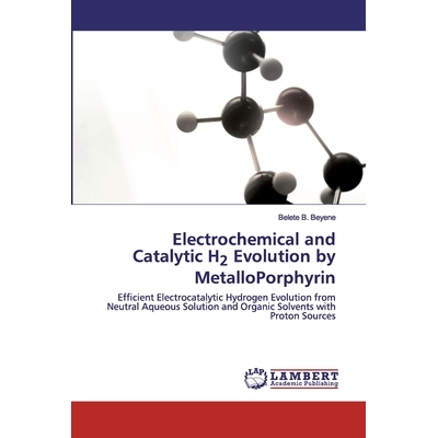 预订 Electrochemical and Catalytic H2 Evolution by MetalloPorphyrin：Efficient Electrocatalytic Hydrogen Evolution from