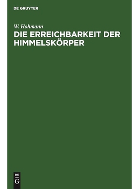 预订 Die Erreichbarkeit der Himmelskörper: Untersuchungen über das Raumfahrtproblem: 9783486751390