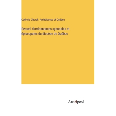 预订 Recueil d’ordonnances synodales et épiscopales du diocèse de Québec: 9783382739355
