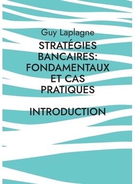预订 Stratégies bancaires: fondamentaux et cas pratiques: Introduction: 9782322574421