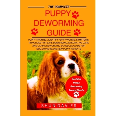 预订 The Complete Puppy Deworming Guide: Puppy Training, Identify Puppy Worms, Symptoms, Practices for Safe Deworming, I