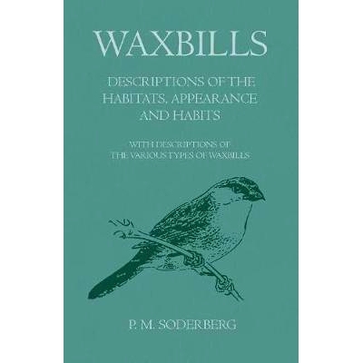 预订 Waxbills - Descriptions of the Habitats, Appearance and Habits - With Descriptions of the Various Types of Waxbills