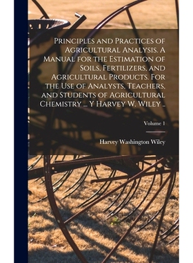 预订 Principles and Practices of Agricultural Analysis. A Manual for the Estimation of Soils, Fertilizers, and Agricultu