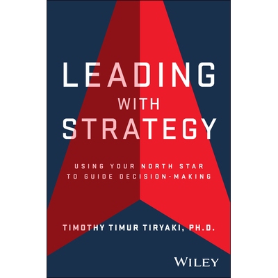 预订 Leading With Strategy: Using Your North Star To Guide Decision-Making: 9781394382729