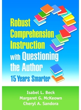 预订 Robust Comprehension Instruction with Questioning the Author: 15 Years Smarter 强有力的理解教学与质疑作者：15年更聪