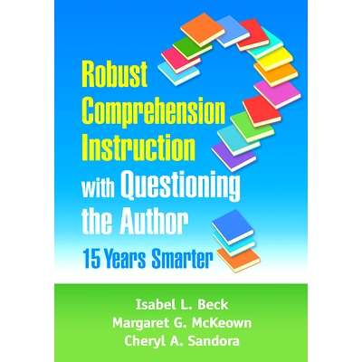 预订 Robust Comprehension Instruction with Questioning the Author: 15 Years Smarter 强有力的理解教学与质疑作者：15年更聪