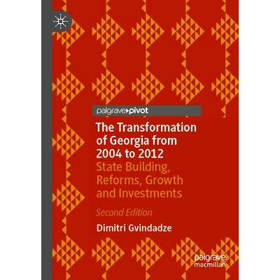 预订 The Transformation of Georgia from 2004 to 2012: State Building, Reforms, Growth and Investments 格鲁吉亚从2004年到